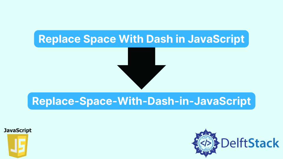 Replace Space With Dash In JavaScript Delft Stack